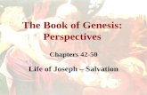 The Book of Genesis: Perspectives Chapters 42-50 Life of Joseph – Salvation.