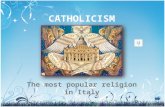CATHOLICISM The most popular religion in Italy WHAT DOES“CATHOLIC” MEAN? The term “catholic” comes from the Ancient Greek and it means “universal”. So,