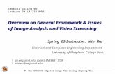 M. Wu: ENEE631 Digital Image Processing (Spring'09) Overview on General Framework & Issues of Image Analysis and Video Streaming Spring ’09 Instructor: