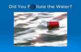 Did You P llute the Water?. Brainstorm! Sources of Water.