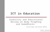 ICT in Education Usability and Educational Review on Body PingPong and GameBlocks Corne Kruger and Antonet Bekker.