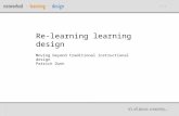 1 Re-learning learning design Moving beyond traditional instructional design Patrick Dunn.