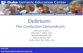Duke GEC  Delirium: The Confusion Conundrum February 4, 2011 Mitchell T. Heflin, MD Barbara Kamholz MD Juliessa.