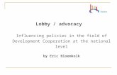 Lobby / advocacy Influencing policies in the field of Development Cooperation at the national level by Eric Bloemkolk.