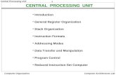 1 Central Processing Unit Computer Organization Computer Architectures Lab CENTRAL PROCESSING UNIT Introduction General Register Organization Stack Organization.