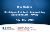 1 MHA Update Michigan Patient Accounting Association (MPAA) May 15, 2015 Nathanael Wynia, CPA Manager, Finance Michigan Health & Hospital Association (MHA)
