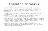 Computer Networks A computer network is two or more computers connected to one another to share resources. Networks allow users to access files and programs.