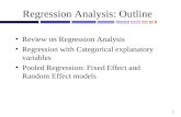 1 Regression Analysis: Outline Review on Regression Analysis Regression with Categorical explanatory variables Pooled Regression: Fixed Effect and Random.