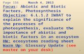 1 Page 156March 4, 2013 Focus: Abiotic and Biotic Factors, Photosynthesis Objective: 6.L.1.2 IWBAT to explain the significance of the processes of photosynthesis,