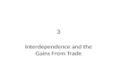 3 Interdependence and the Gains From Trade. CHAPTER 3 INTERDEPENDENCE AND THE GAINS FROM TRADE 2 Why Should We Study Trade? People trade with each other.