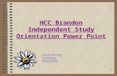 1 HCC Brandon Independent Study Orientation Power Point Instructor: Tiffany Cantrell.
