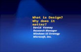 What is Design? Why does it matter? David Vronay Research Manager Windows UI Strategy Microsoft, Inc.