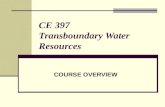 CE 397 Transboundary Water Resources COURSE OVERVIEW.