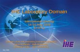 May 2009 1 Cochairs of the IHE Laboratory Technical Committee: Francois Macary - Agfa HealthCare Nobuyuki Chiba - A&T Corporation IHE Laboratory Domain.