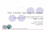 The Earth System Curator Metadata Representations Prototype Portal in Collaboration with ESMF and ESG Rocky Dunlap Spencer Rugaber Georgia Tech.