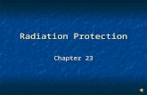 Radiation Protection Chapter 23 Biological Effects of Radiations  high doses  lethal with whole body exposure (LD-50 ~ 5 Sv)  partial body exposure.