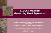 1 eLOCCS Training: Operating Fund Payments Public Housing Financial Management Division Office of Public and Indian Housing US Department of Housing and.