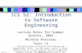Topic 11Summer 2003 1 ICS 52: Introduction to Software Engineering Lecture Notes for Summer Quarter, 2003 Michele Rousseau Topic 11 Partially based on.