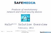 February 2012Page: 1February 2012Page: 1 Halo NS/CS Solution Overview February 2012 Producer of revolutionary network and Cloud security devices SafeMedia.