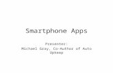 Smartphone Apps Presenter: Michael Gray, Co-Author of Auto Upkeep.