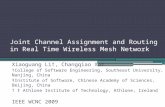 Joint Channel Assignment and Routing in Real Time Wireless Mesh Network Xiaoguang Li †, Changqiao Xu ‡ † College of Software Engineering, Southeast University,