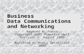 Business Data Communications and Networking Raymond R. Panko Copyright 2001 Prentice Hall Revision 1: August 2000 Modified by Nancy Smithfield 2002.