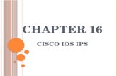C HAPTER 16 C ISCO IOS IPS. S ECURING N ETWORKS WITH IDS AND IPS Intrusion Detection System (IDS) and Intrusion Prevention System (IPS) sensors protect.