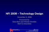 NFI 2008 – Technology Design November 5, 2008 Presented by Gary Elert and Wendy Chretien Elert & Associates.