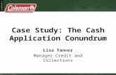 Case Study: The Cash Application Conundrum Lisa Tanner Manager Credit and Collections