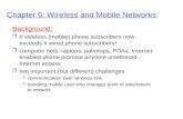 Chapter 6: Wireless and Mobile Networks Background: r # wireless (mobile) phone subscribers now exceeds # wired phone subscribers! r computer nets: laptops,