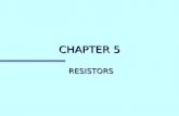 CHAPTER 5 RESISTORS. USES OF RESISTORS 1. LIMIT CURRENT FLOW 2. ACT AS A VOLTAGE DIVIDER.