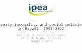 Poverty,inequality and social policies in Brazil, 1995-2012 Pedro H. G. Ferreira de Souza Fernando Gaiger Silveira Sergei Soares.