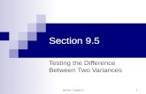 Section 9.5 Testing the Difference Between Two Variances Bluman, Chapter 91.