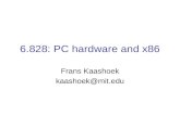 6.828: PC hardware and x86 Frans Kaashoek kaashoek@mit.edu.