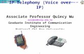 1 TAC2000/2000.7 802.16 IP Telephony Lab IP Telephony (Voice over IP) Associate Professor Quincy Wu solomon@voip.edu.tw Graduate Institute of Communication.