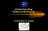 Understanding Videoconferencing A Plumber’s Guide.