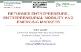 RETURNEE ENTREPRENEURS, ENTREPRENEURIAL MOBILITY AND EMERGING MARKETS Mike Wright Centre for Management Buy-out Research Imperial College Business School.