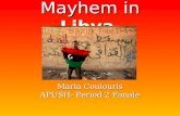 Mayhem in Libya Maria Coulouris APUSH- Period 2 Fanale.