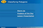 7-4 Classifying Polygons Course 3 Warm Up Warm Up Problem of the Day Problem of the Day Lesson Presentation Lesson Presentation.