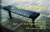 22. Nonlife Insurance Dr. Jan-Juy Lin Dept. of Risk Management and Insurance ETP course, CNCCU.