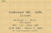 MHE MHE - the print2image2Internet consultants Combined XML, SGML Issues William J. ‘Bill’ McCalpin MIT, LIT, CDIA, EDP AIIM 2002 - March 6, 2002.