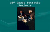 10 th Grade Socratic Seminars. What is a Socratic Seminar? A Socratic seminar is a way of teaching founded by the Greek philosopher Socrates. Socrates.