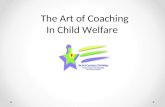The Art of Coaching In Child Welfare. Welcome & Introductions.