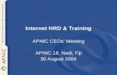 Internet HRD & Training APNIC CEOs’ Meeting APNIC 18, Nadi, Fiji 30 August 2004.
