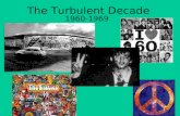 The Turbulent Decade 1960-1969. 3 Goals of the Decade: Human space flight Elimination of Poverty Achievement of Social Justice.