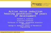 Integrated Acoustics Laboratory Active noise reduction hearing protectors: 50 years of development Kenneth A. Cunefare Associate Professor Professor in.