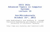 EECS 262a Advanced Topics in Computer Systems Lecture 19 Xen/Microkernels October 31 st, 2012 John Kubiatowicz and Anthony D. Joseph Electrical Engineering.