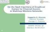 Vaggelis G. Douros Stavros Toumpis George C. Polyzos On the Nash Equilibria of Graphical Games for Channel Access in Multihop Wireless Networks 1 WWRF-WCNC.
