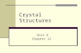 Crystal Structures Unit 6 Chapter 12. Madame Vorba says… Crystals are highly structured arrangements of atoms in a lattice. Crystals allow atoms/molecules.