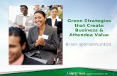 Proprietary and Confidential © 2012 Maritz Green Strategies that Create Business & Attendee Value Brian @brianhunt04 0.
